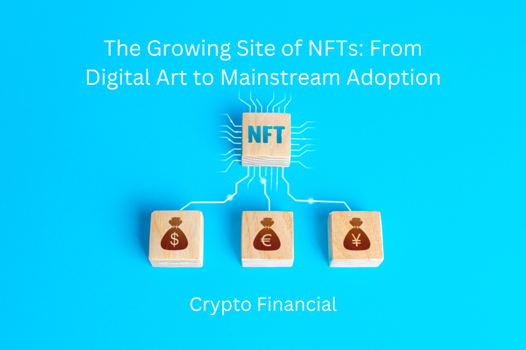 The Growing Site of NFTs From Digital Art to Mainstream Adoption