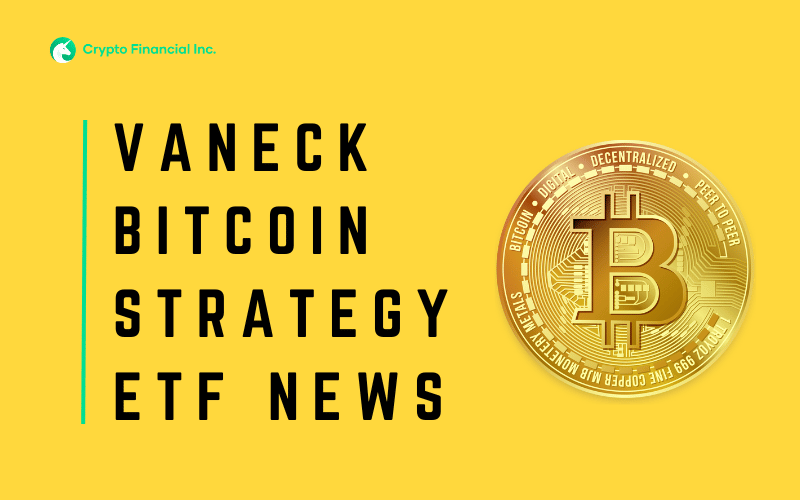 Vaneck Bitcoin Strategy ETF News